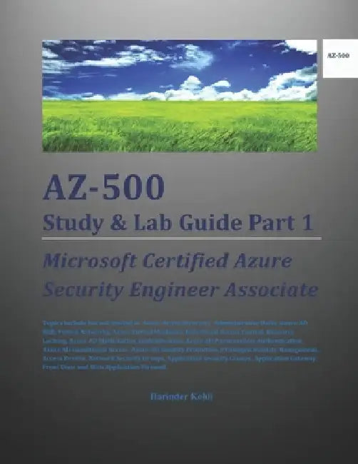 AZ-500 Study & Lab Guide Part 1: Microsoft Certified Azure Security Engineer Associate by Harinder Kohli
