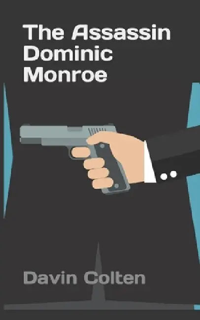 The Assassin Dominic Monroe by Davin Colten