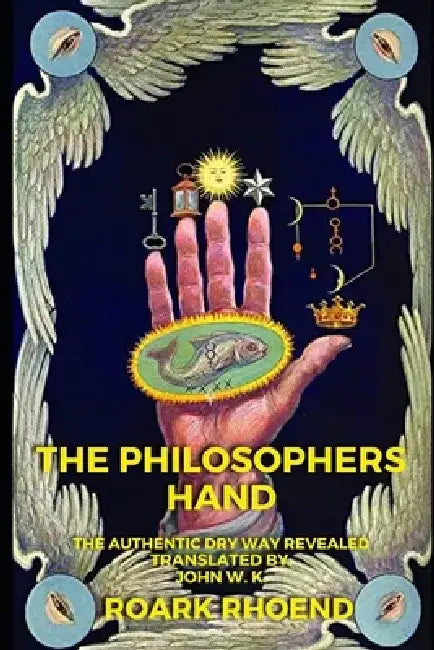 The Philosophers Hand by John W. K.