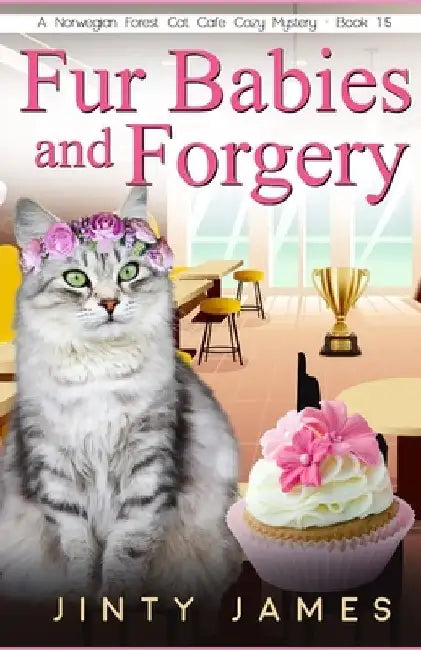 Fur Babies and Forgery: A Norwegian Forest Cat Café Cozy Mystery - Book 15 by Jinty James