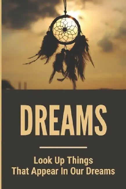 Dreams: Look Up Things That Appear In Our Dreams by Omar Whisman