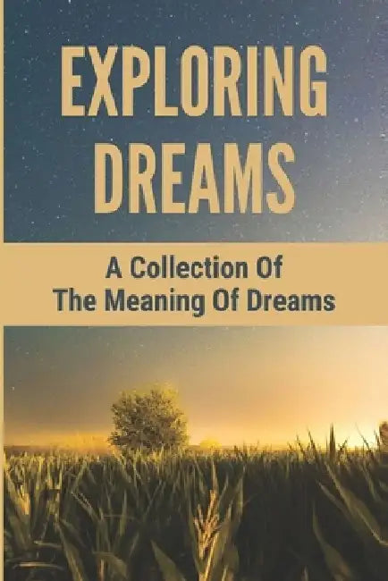 Exploring Dreams: A Collection Of The Meaning Of Dreams by Mario Bron