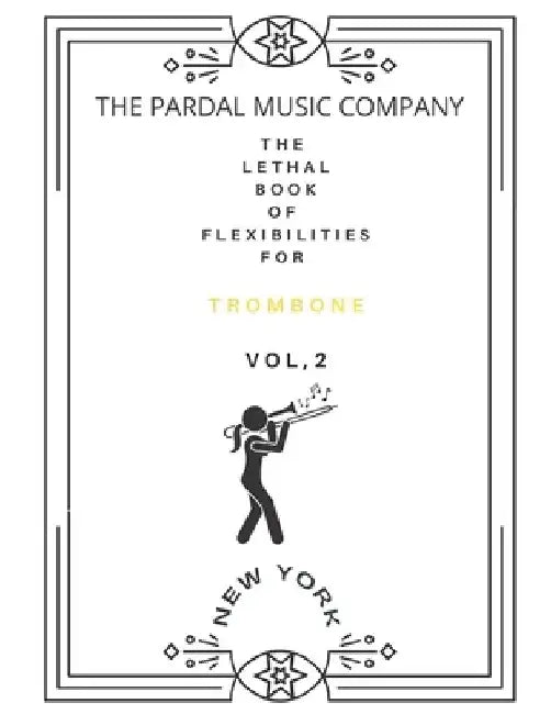 The Lethal Book of Flexibilities N-2 Trombone: London by Jose Pardal Merza