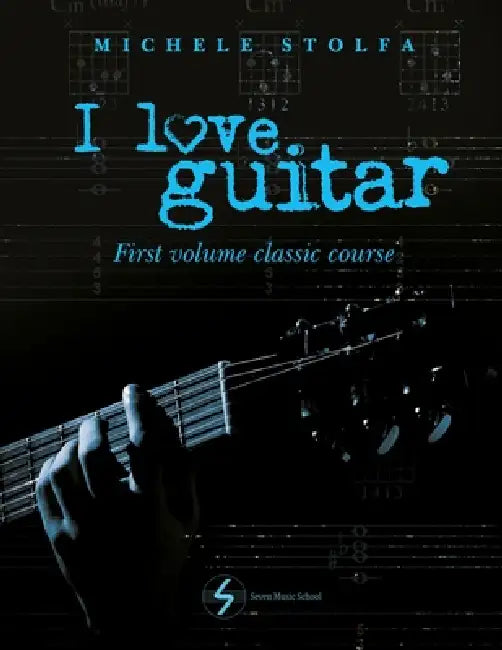 I love guitar: first volume classic course by Michele Stolfa