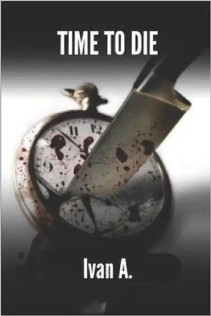 Time to Die by Reina, Iván A. Saavedra