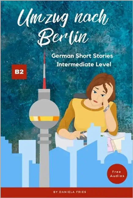 Umzug nach Berlin: Graded Reader Intermediate German B2 by Fries, Daniela