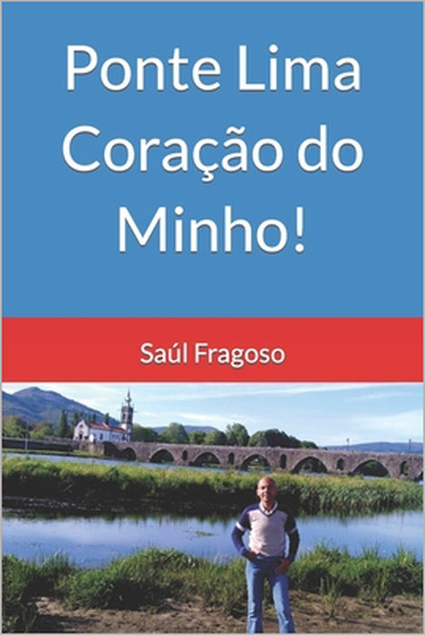 Ponte Lima Coração do Minho! by Saúl Fragoso