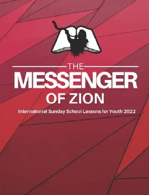 The Messenger of Zion Sunday School Lessons for Youth Year 2022 by The Church of God of The Bible