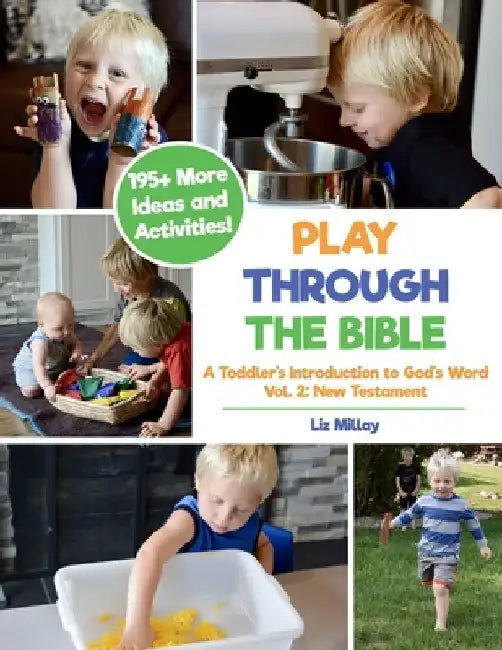 Play Through the Bible: A Toddler's Introduction to God's Word Vol. 2: New Testament by Liz Millay