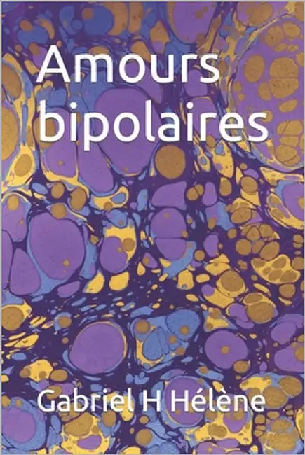 Amours bipolaires by Hélène, Gabriel H.