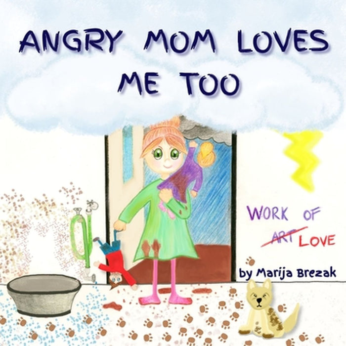 Angry Mom Loves Me Too by Tomorad, Martina