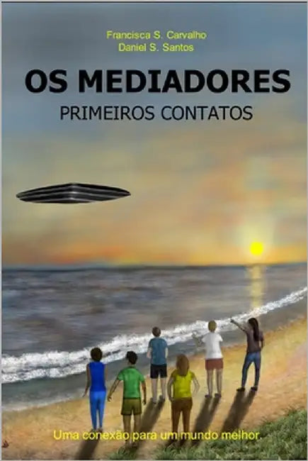 OS Mediadores: Primeiros Contatos by S. Carvalho, Francisca