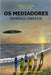 OS Mediadores: Primeiros Contatos by S. Carvalho, Francisca