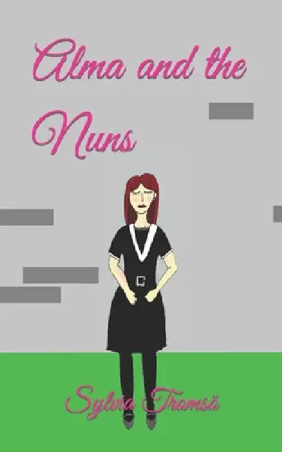Alma and the Nuns by Sylvia Tromsö