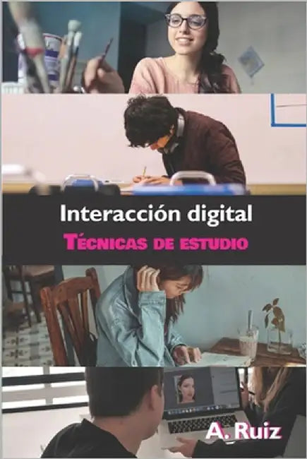 Interacción Digital: Técnicas de Estudio by Ruiz, Alejandro