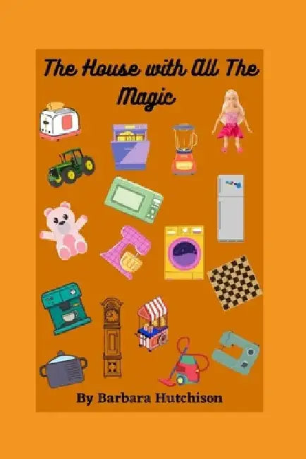 The House with All The Magic by Barbara Hutchison