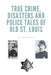 True Crime, Disasters and Police Tales of Old St. Louis by Ken, Jr. Zimmerman