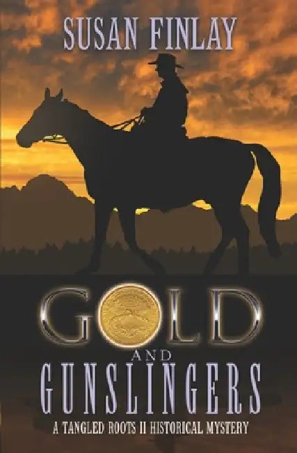 Gold and Gunslingers: A genealogical dual timeline mystery by Susan Finlay