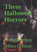 These Hallowed Horrors: A Collection by Jeffrey LeBlanc