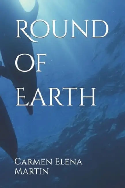 Round of Earth by Carmen Elena Martin