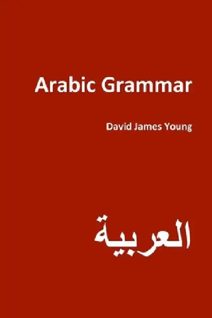 Arabic Grammar by David James Young