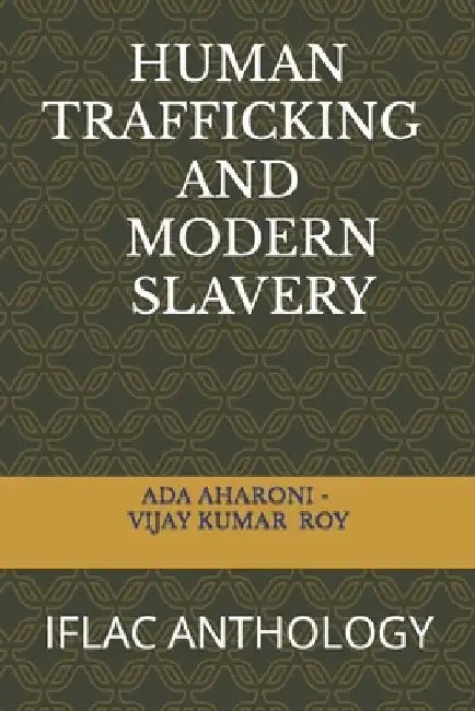 Human Trafficking and Modern Slavery: Iflac Anthology by Nicole Wyszynski