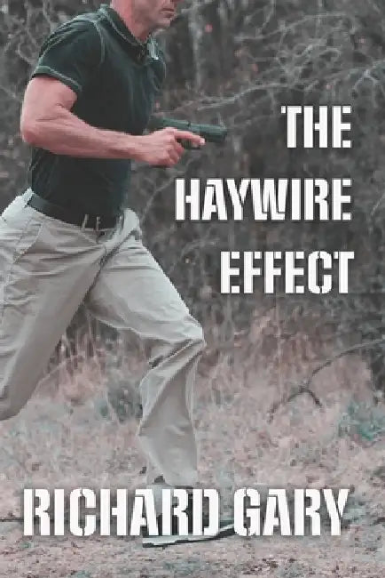 The Haywire Effect by Richard Gary