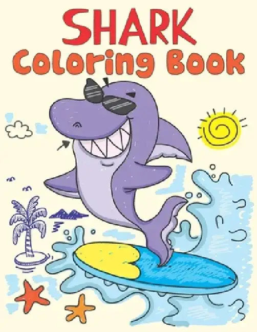 Shark Coloring Book: Cute 50 + Shark Illustrations For Kids Who Love Shark by Rainbow Art