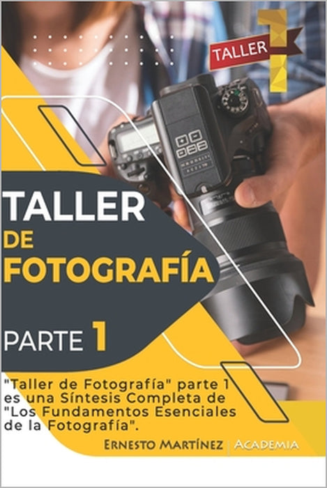 Taller de Fotografía. 1.: Curso acelerado de formación en Fotografía. by Ernesto Martinez