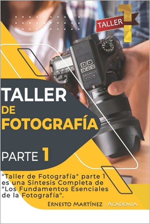 Taller de Fotografía. 1.: Curso acelerado de formación en Fotografía. by Ernesto Martinez