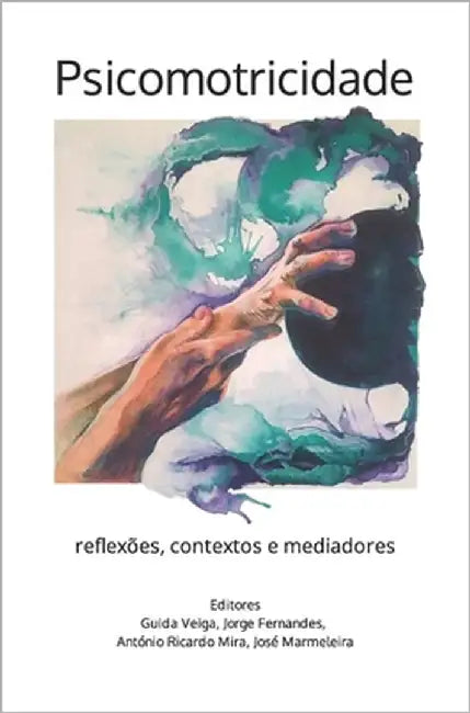 Psicomotricidade: reflexões, contextos e mediadores by Matias, Ana Rita