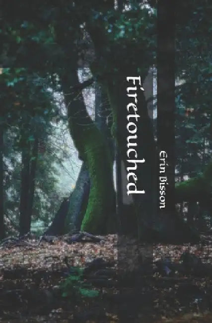 Firetouched by Erin a. Bisson