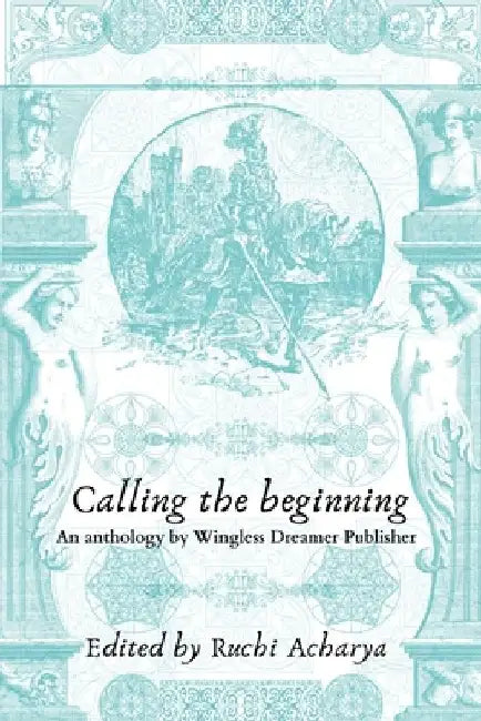 Calling the beginning by Ruchi Acharya
