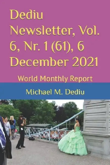 Dediu Newsletter, Vol. 6, Nr. 1 (61), 6 December 2021: World Monthly Report by Michael M. Dediu