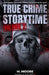 True Crime Storytime Volume 2: 12 Disturbing True Crime Stories to Keep You Up All Night by M. Moore