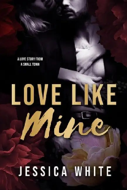Love Like Mine: A Mature Second Chance Romance by Jessica White