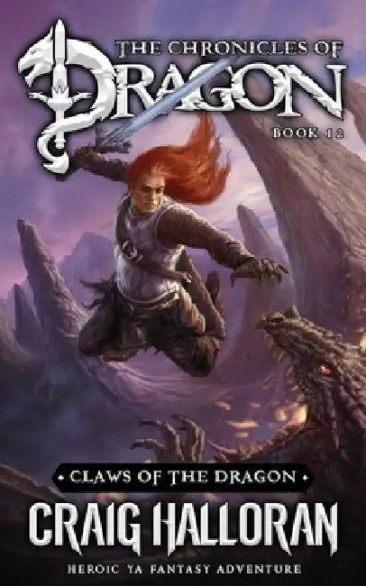 Claws of the Dragon: The Chronicles of Dragon - Book 12: Heroic YA Fantasy Adventure by Craig Halloran D.
