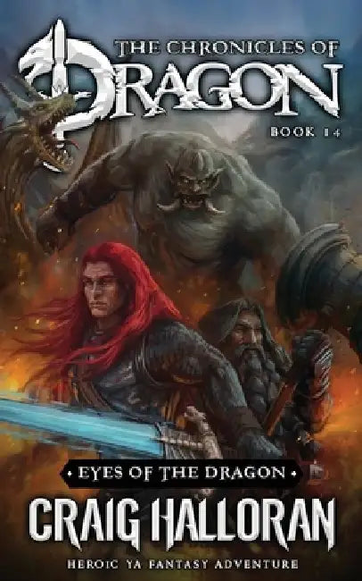 Eyes of the Dragon: The Chronicles of Dragon - Book 14: Heroic YA Fantasy Adventure by Craig Halloran