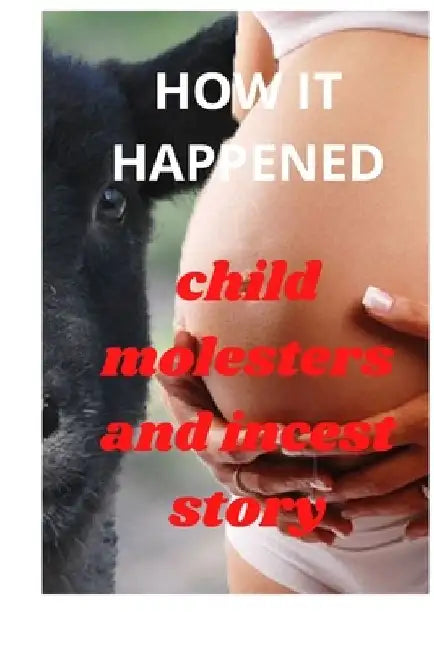 How It Happened: Sexual Abuse, Rape and Guild to Overcome Childhood Molestation by Lovelyn Harris