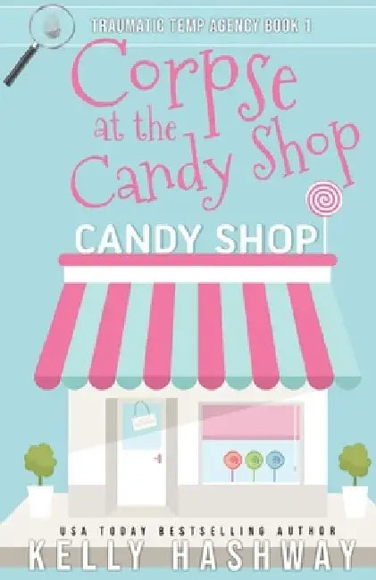Corpse at the Candy Shop by Kelly Hashway