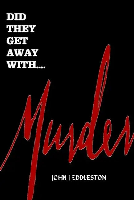 Did They Get Away With Murder by John J. Eddleston