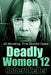 Deadly Women Volume 12: 20 Shocking True Crime Cases of Women Who Kill by Robert Keller