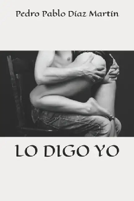 Lo digo yo by Pedro Pablo Díaz Martín