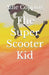 The Super Scooter Kid by Adie Copping