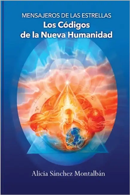 Mensajeros de las Estrellas: Los Códigos de la Nueva Humanidad by Sánchez Montalbán, Alicia
