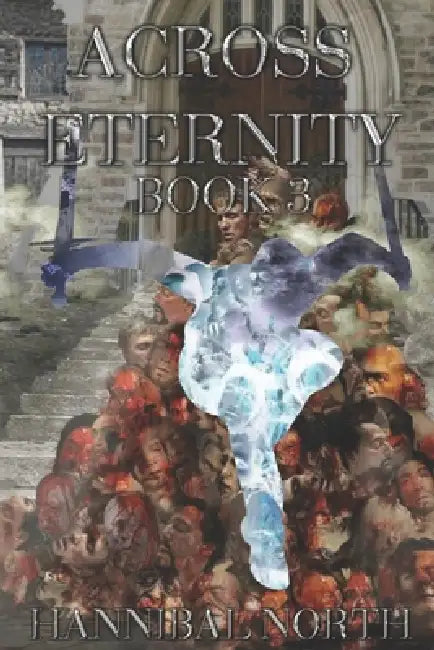 Across Eternity Book 3 by Hannibal North