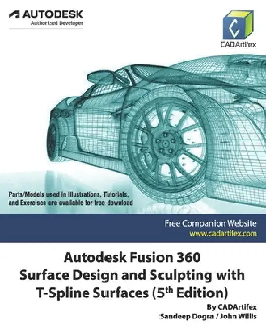 Autodesk Fusion 360 Surface Design and Sculpting with T-Spline Surfaces (5th Edition) by John Willis