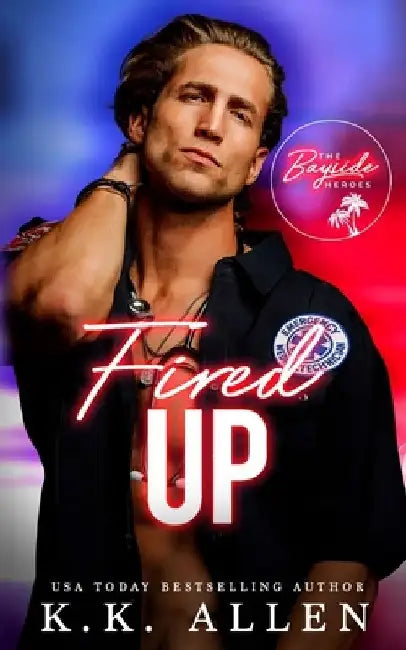 Fired Up: A Single Parent Medical Romance by K. K. Allen