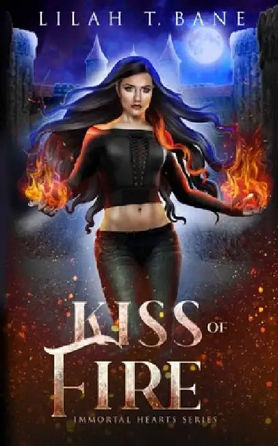 Kiss of Fire: A Paranormal Fantasy Romance by Lilah T. Bane