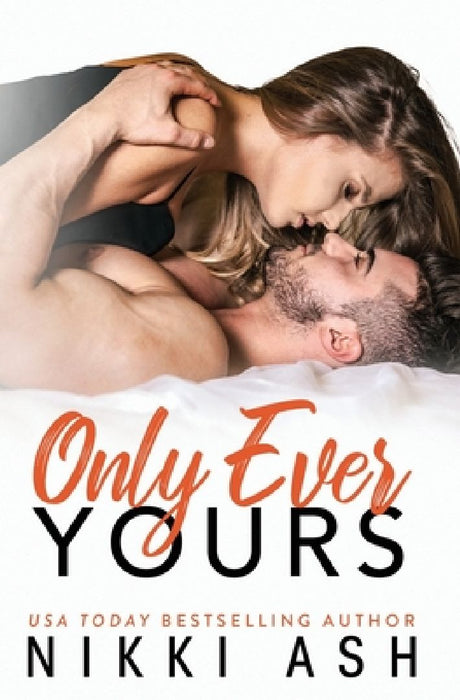 Only Ever Yours: an insta-attraction, age gap romance by Nikki Ash